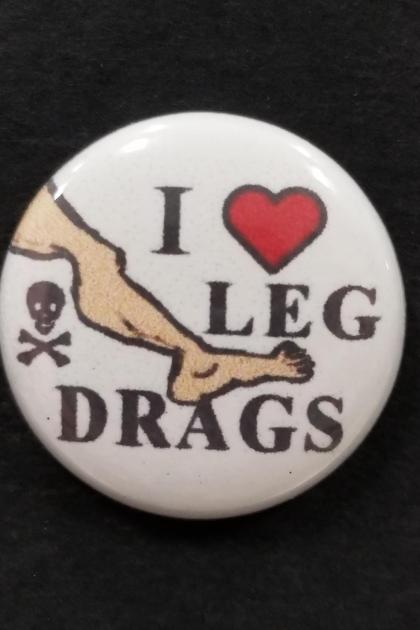 I LOVE LEG DRAGS PIN